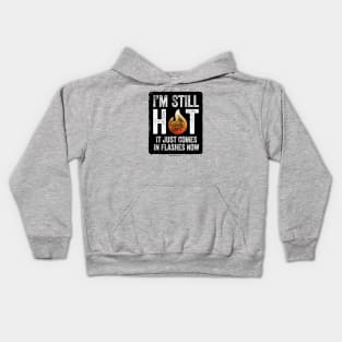 Menopause (I’m Still Hot) - funny hot flash Kids Hoodie